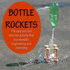 Bottle Rockets - Simple and Fun Summer STEM with Chemistry and Engineering