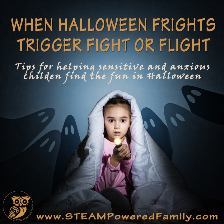 When Halloween Frights Trigger Fight Or Flight ~ Tips for helping anxious and sensitive children at Halloween