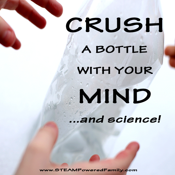 Bottle Crush - Crush a bottle with your mind, and a little science. Inspired by Mythbusters, a science experiment that seems like magic!