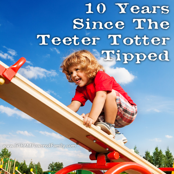 10 Years Since The Teeter Totter Tipped - A unique look back on 10 years of motherhood