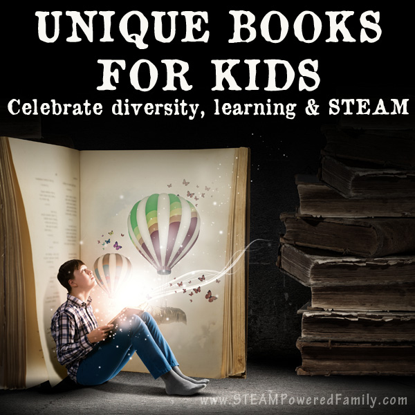 A list of unique books for kids that celebrate diversity, learning, STEAM and complex issues. Engage, entertain and educate. Raising critical thinkers.