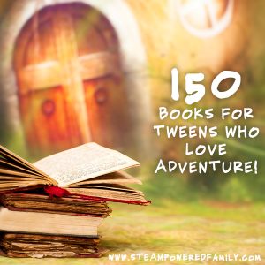150 Books For Tweens Who Embrace Adventure And Excitement!