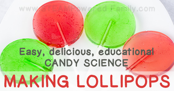 Making Lollipops – Easy, Delicious, Educational Candy Science