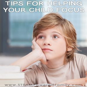 Tips For How To Help Your Child Focus at Home and in the Classroom