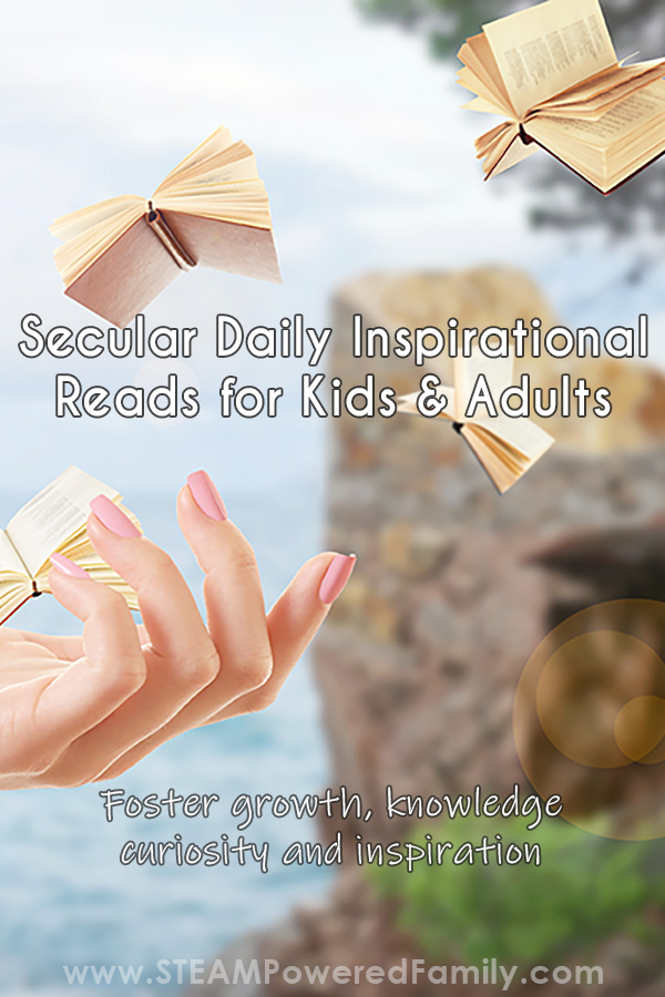Secular daily readings, devotionals and meditations to promote growth, knowledge, curiosity and inspiration in kids to adults. #dailyreadings #secular via @steampoweredfam