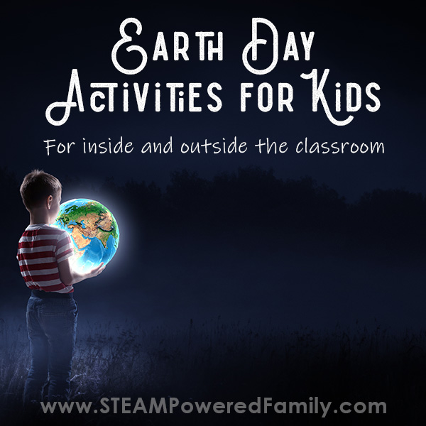 Earth Day Activities For Kids in Elementary and Middle School