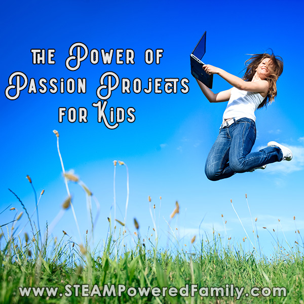 The Power of Passion Projects For Kids