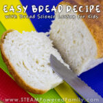 Soft and delicious bread recipe with science lesson for kids