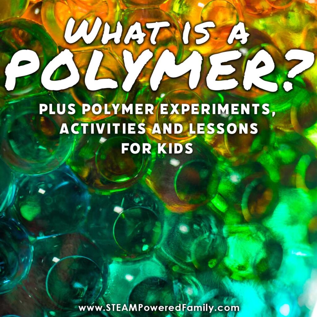 What is a Polymer? Experiments, activities and lessons for kids. 